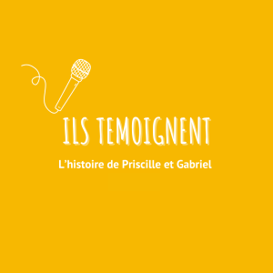 Témoignage Priscille et Gabriel