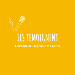 Témoignage Stéphanie et Gabriel